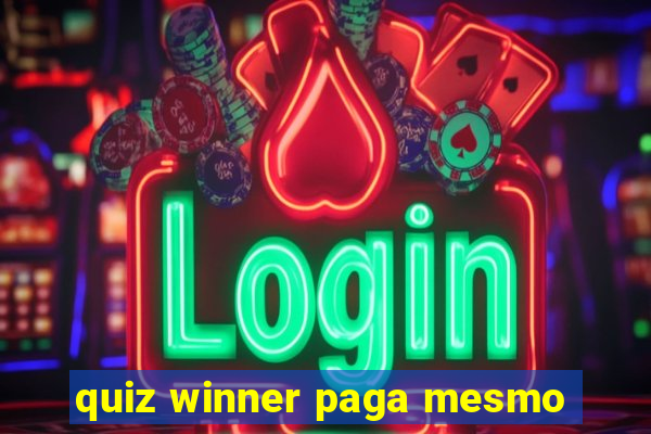 quiz winner paga mesmo